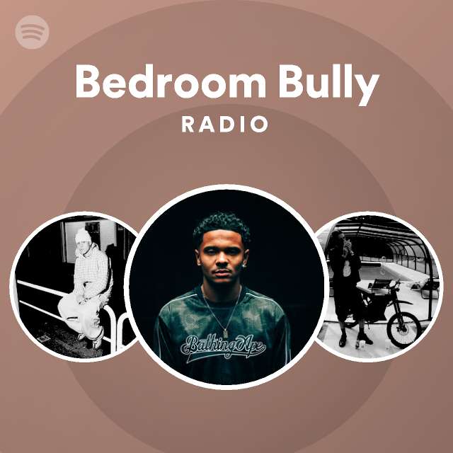 Bedroom Bully Radio Spotify Playlist