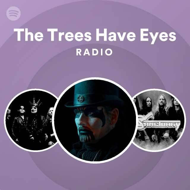 The Trees Have Eyes Radio playlist by Spotify Spotify