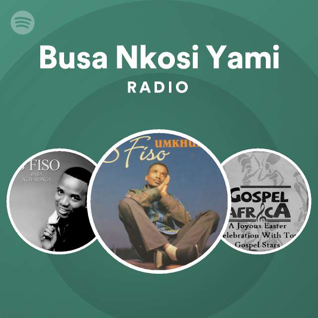 busa-nkosi-yami-radio-playlist-by-spotify-spotify
