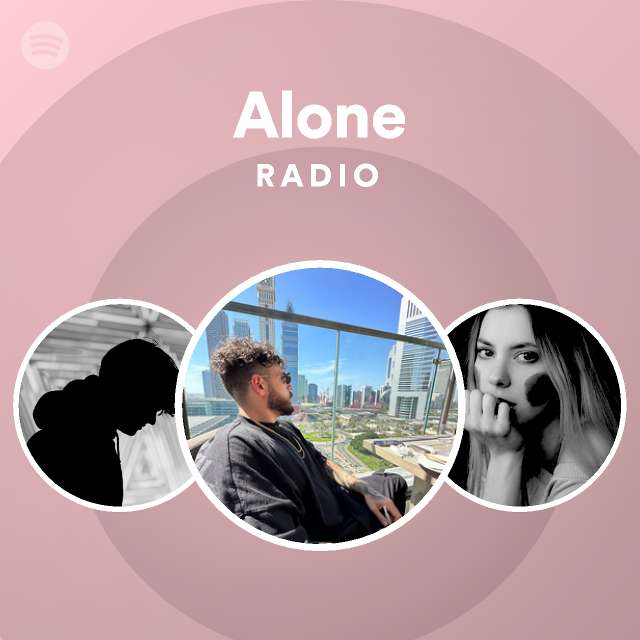 Alone Radio Playlist By Spotify Spotify