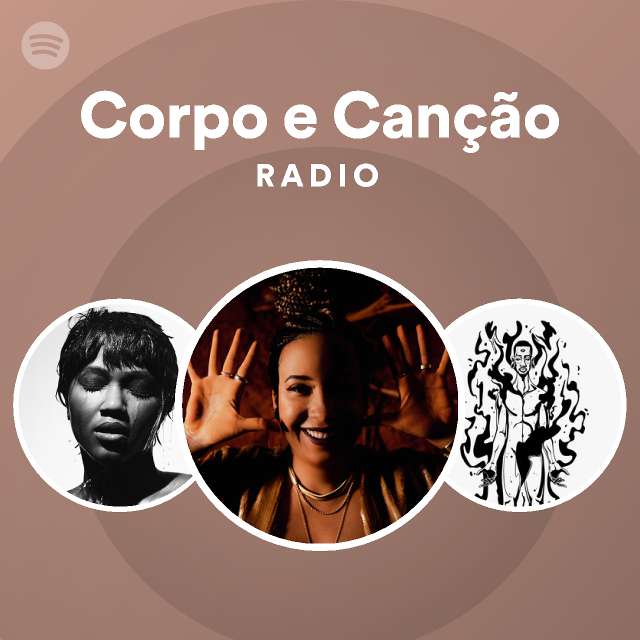 Corpo E Can O Radio Playlist By Spotify Spotify