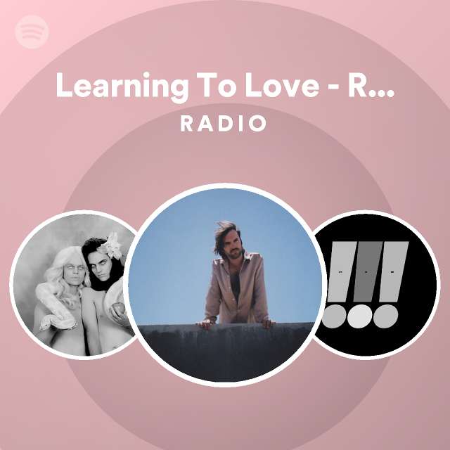 Learning To Love - Radio Edit Radio - playlist by Spotify | Spotify