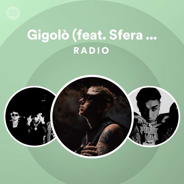 Gigol Feat Sfera Ebbasta Capo Plaza Radio Playlist By Spotify