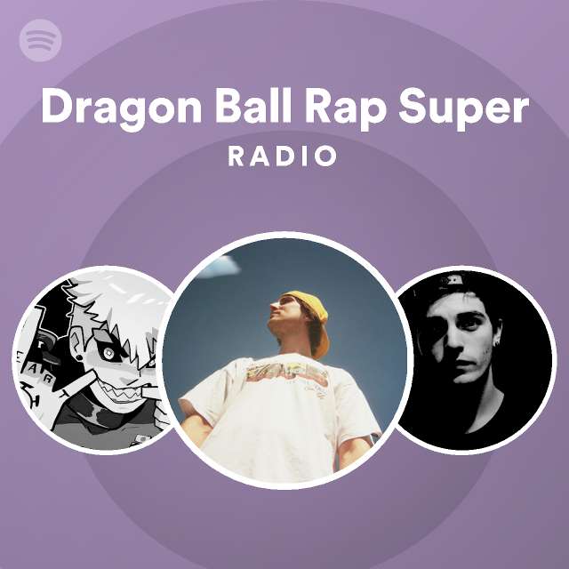 Dragon Ball Rap Super Radio - playlist by Spotify | Spotify