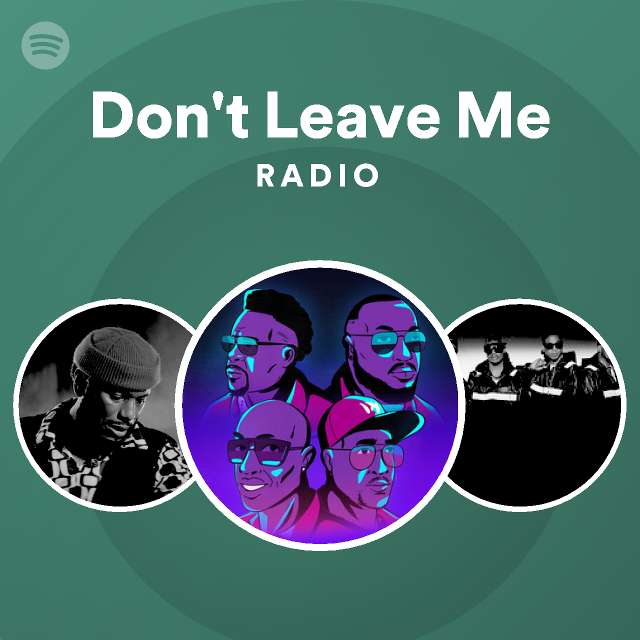 Don't Leave Me Radio - playlist by Spotify | Spotify