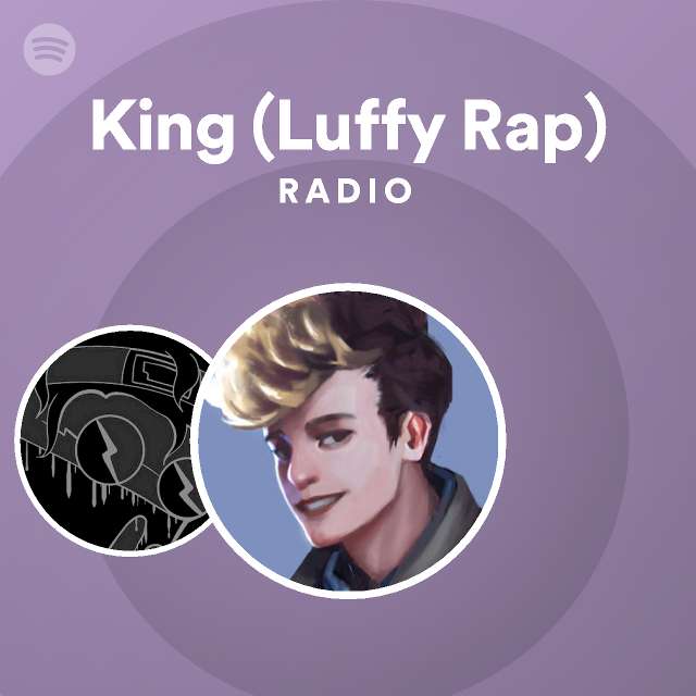 King (Luffy Rap) Radio - playlist by Spotify | Spotify