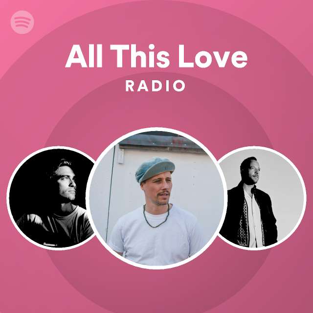 All This Love Radio - playlist by Spotify | Spotify
