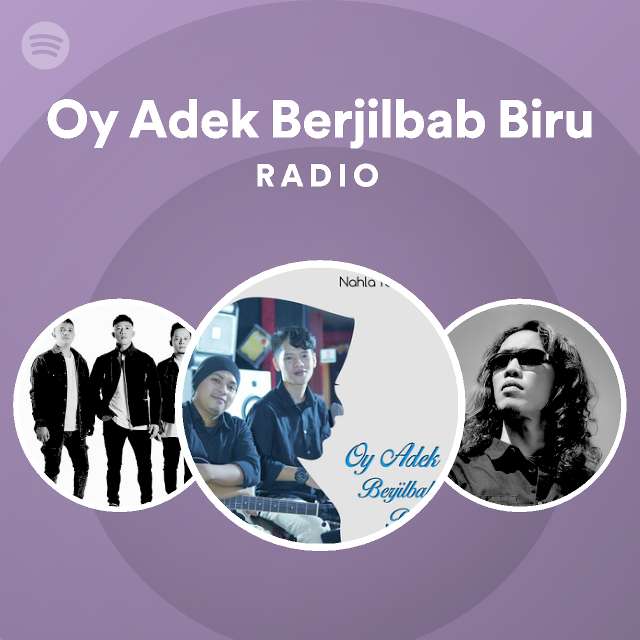 Oy Adek Berjilbab Biru Radio - playlist by Spotify | Spotify