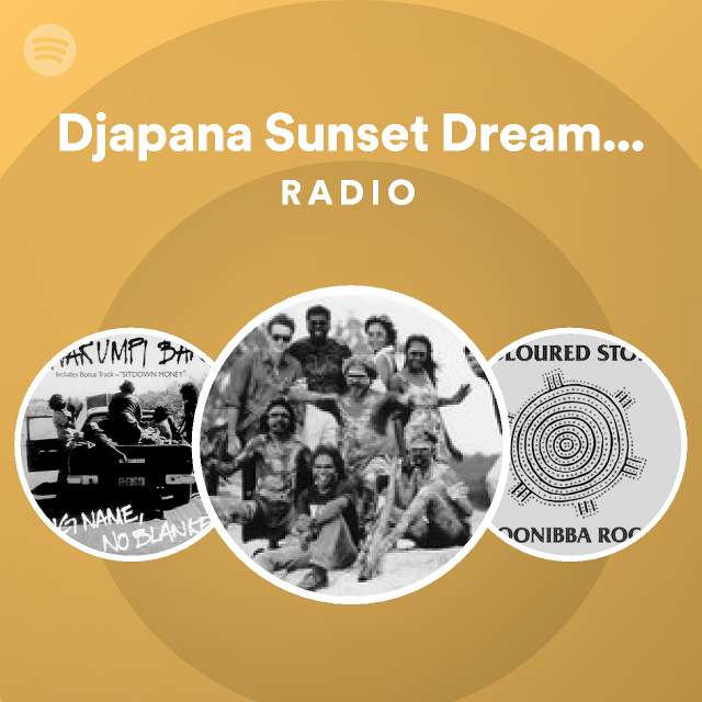 Djapana sunset dreaming gapirri mix radio playlist by spotify spotify