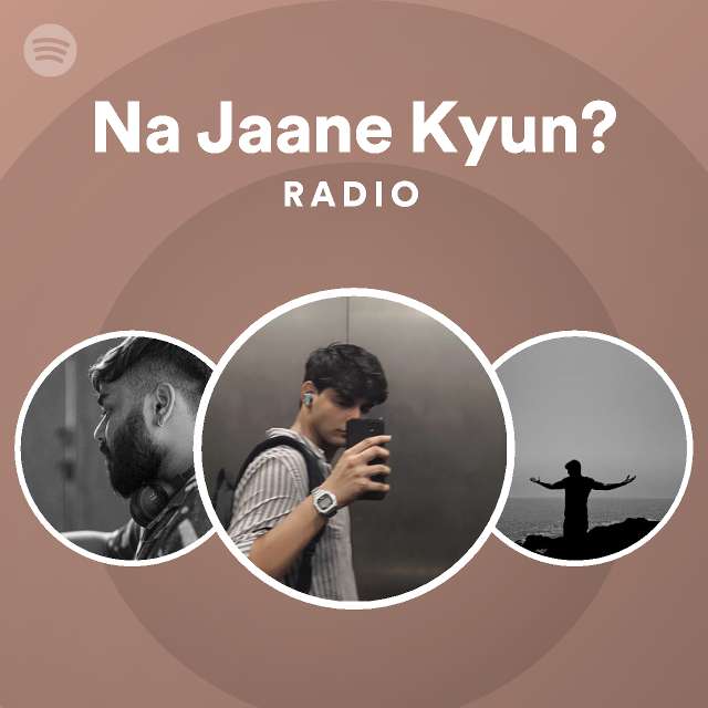 na-jaane-kyun-radio-spotify-playlist