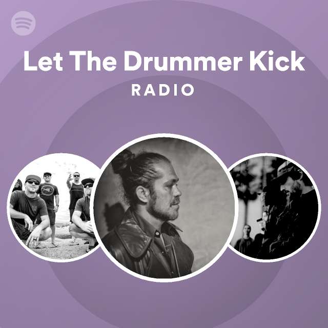 Let The Drummer Kick Radio playlist by Spotify Spotify