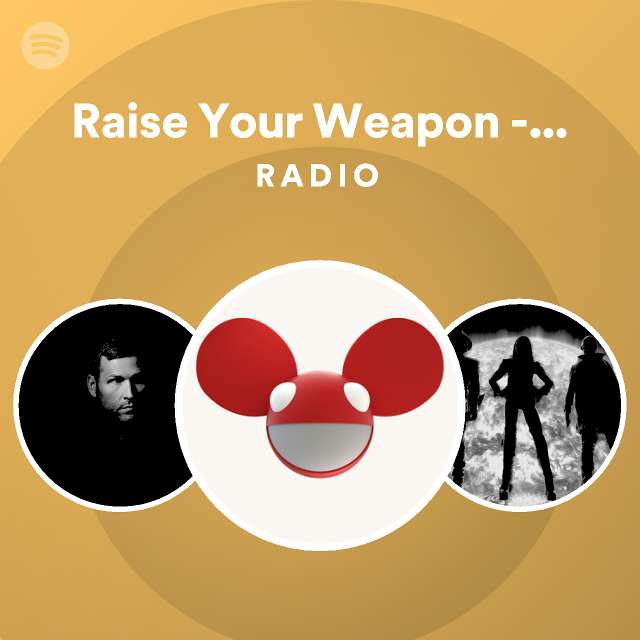 Raise Your Weapon Noisia Remix Radio Playlist By Spotify Spotify