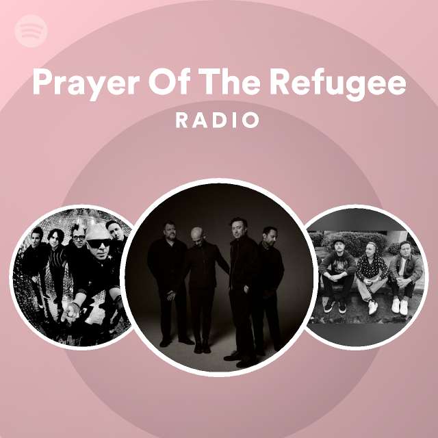 Prayer Of The Refugee Radio - playlist by Spotify | Spotify