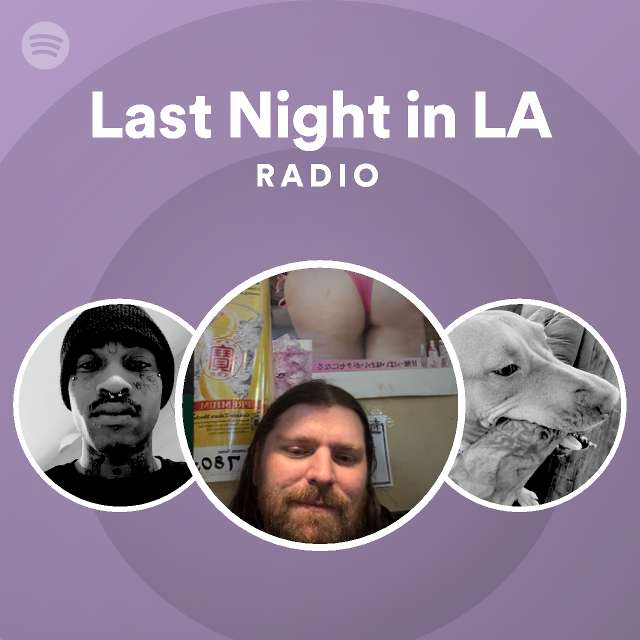 Last Night in LA Radio - playlist by Spotify | Spotify