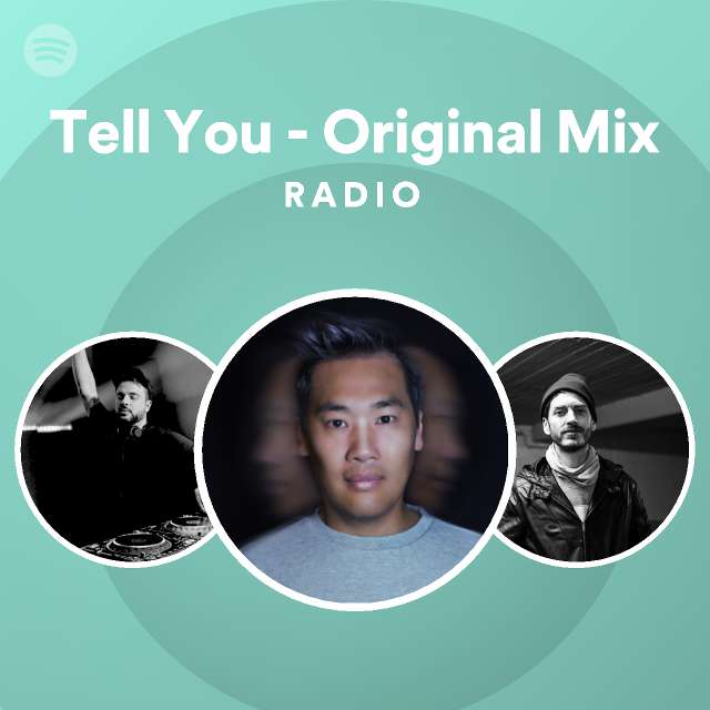Tell You - Original Mix Radio - playlist by Spotify | Spotify