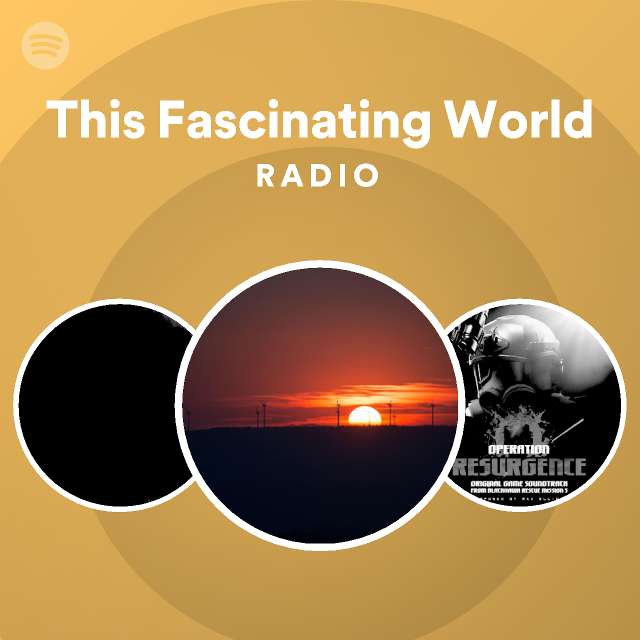 This Fascinating World Radio playlist by Spotify Spotify