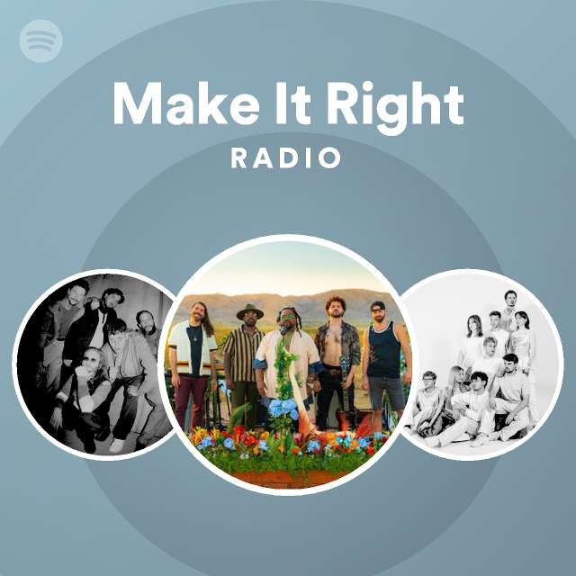 Make It Right Radio - playlist by Spotify | Spotify