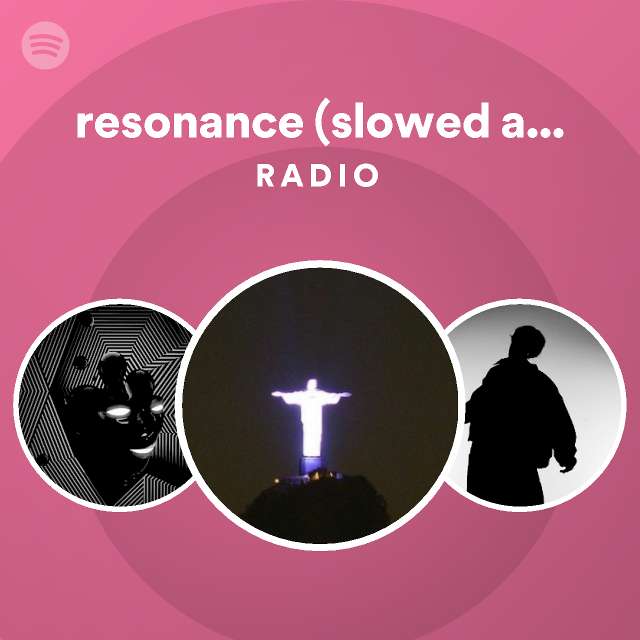 resonance (slowed and reverb) Radio Spotify Playlist
