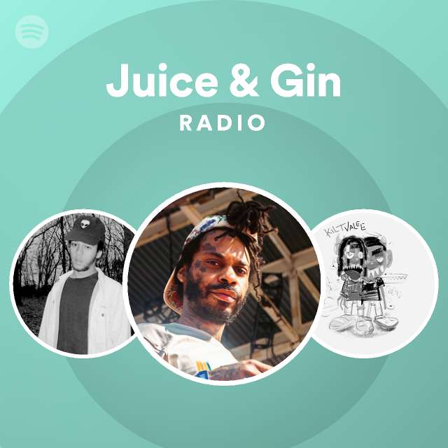 Juice & Gin Radio playlist by Spotify Spotify