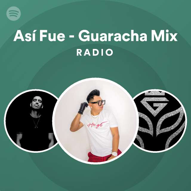 Así Fue Guaracha Mix Radio Spotify Playlist