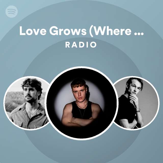 Love Grows (Where My Rosemary Goes) Radio playlist by Spotify Spotify