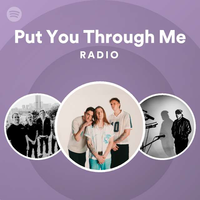 Put You Through Me Radio - playlist by Spotify | Spotify