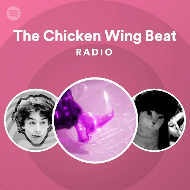 The Chicken Wing Beat Radio Playlist By Spotify Spotify