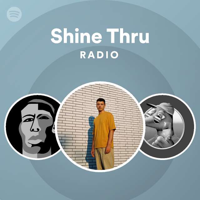 Shine Thru Radio playlist by Spotify Spotify