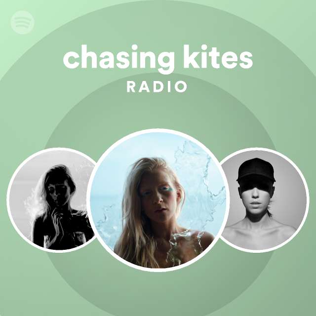 chasing kites Radio playlist by Spotify Spotify