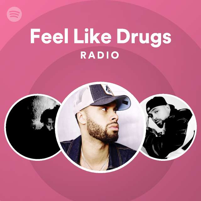 Feel Like Drugs Radio Playlist By Spotify Spotify 2378