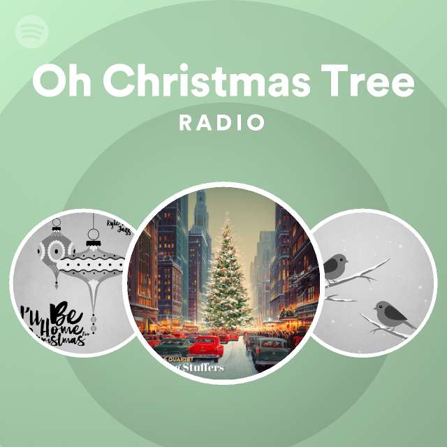 Oh Christmas Tree Radio playlist by Spotify Spotify
