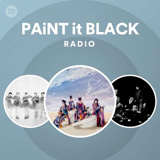 PAiNT it BLACK Radio playlist by Spotify Spotify