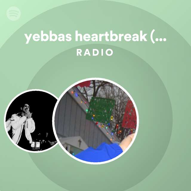 Yebbas Heartbreak (remix) Radio - Playlist By Spotify | Spotify