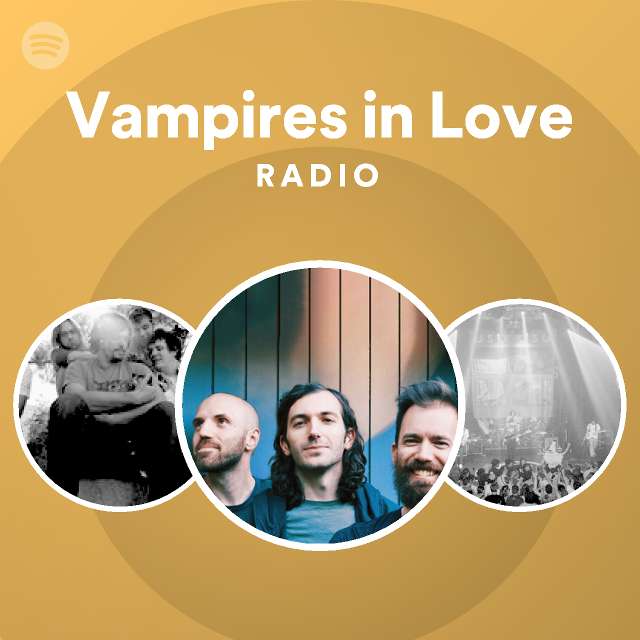 Vampires In Love Radio playlist by Spotify Spotify
