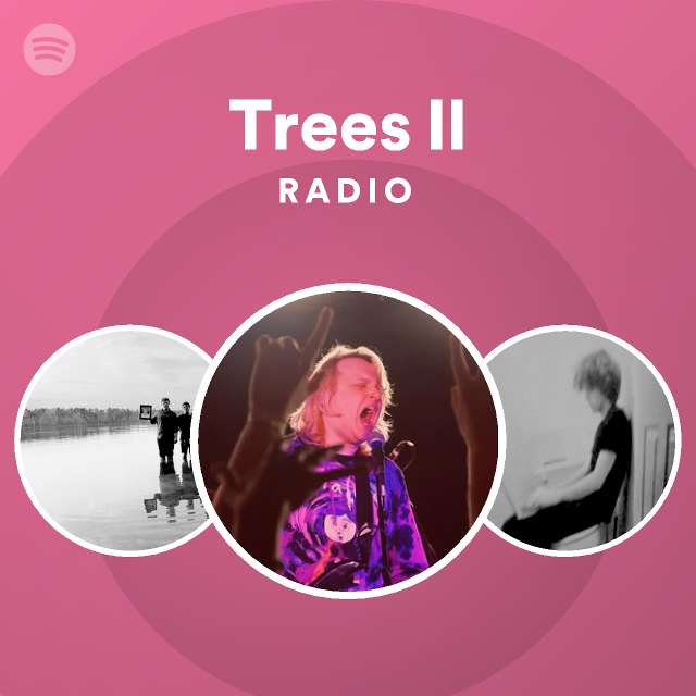 Trees II Radio playlist by Spotify Spotify
