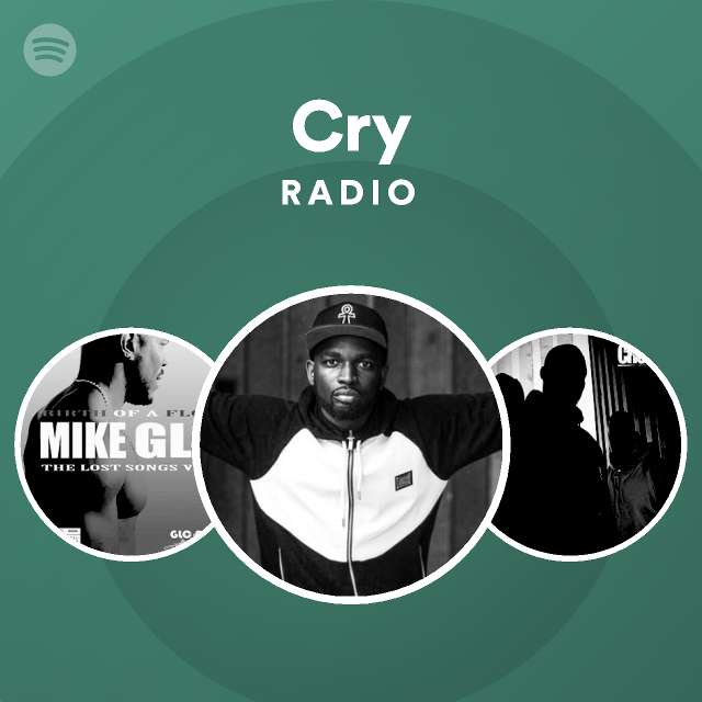 Cry Radio - playlist by Spotify | Spotify