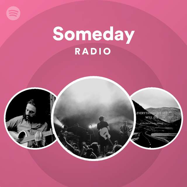 Someday Radio - Playlist By Spotify 