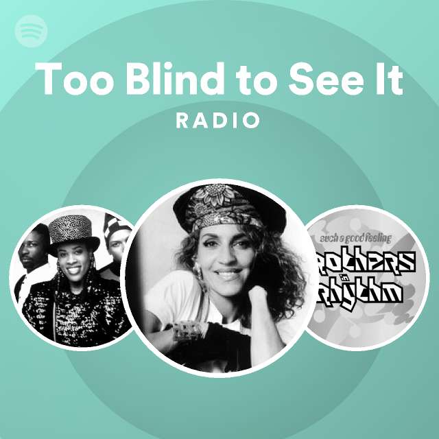 Too Blind to See It Radio