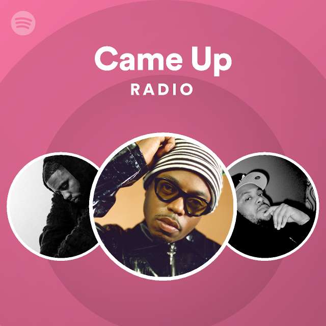 Came Up Radio - playlist by Spotify | Spotify