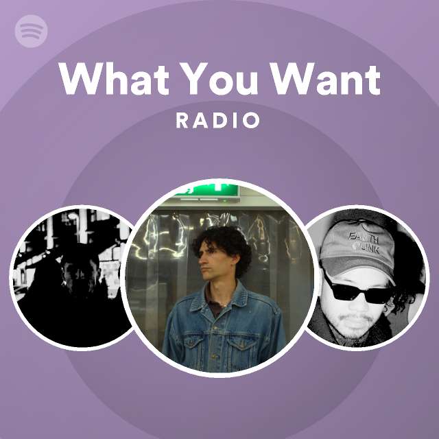 What You Want Radio - playlist by Spotify | Spotify