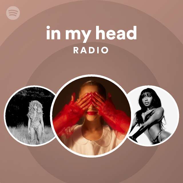 In My Head Radio Playlist By Spotify Spotify 5047