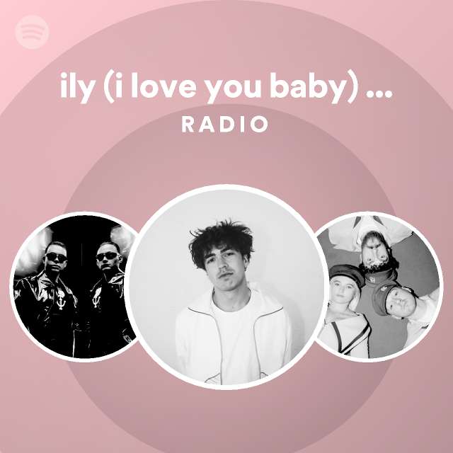 ily-i-love-you-baby-topic-remix-feat-emilee-radio-spotify-playlist