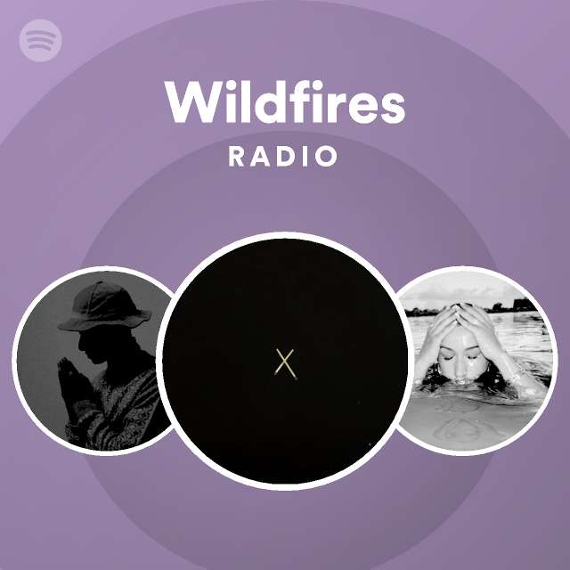 Wildfires Radio by spotify Spotify Playlist