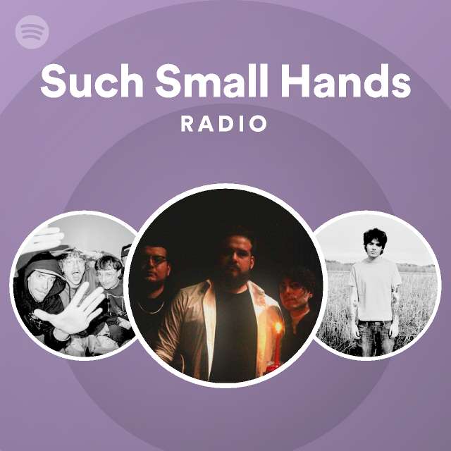 Such Small Hands Radio playlist by Spotify Spotify