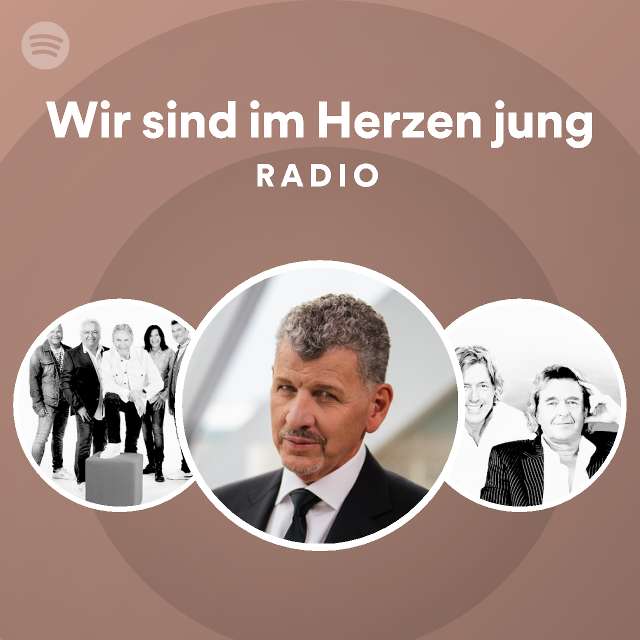 Wir sind im Herzen jung Radio playlist by Spotify Spotify