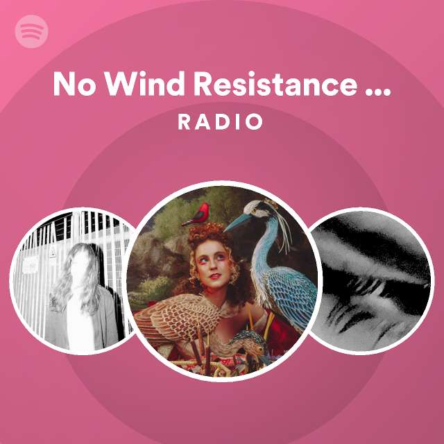 No Wind Resistance SPED UP! Radio playlist by Spotify Spotify