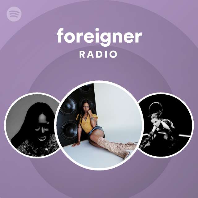 foreigner Radio playlist by Spotify Spotify