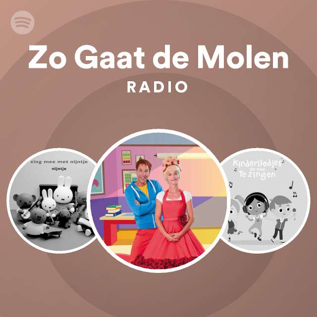 Zo Gaat De Molen Radio Playlist By Spotify Spotify