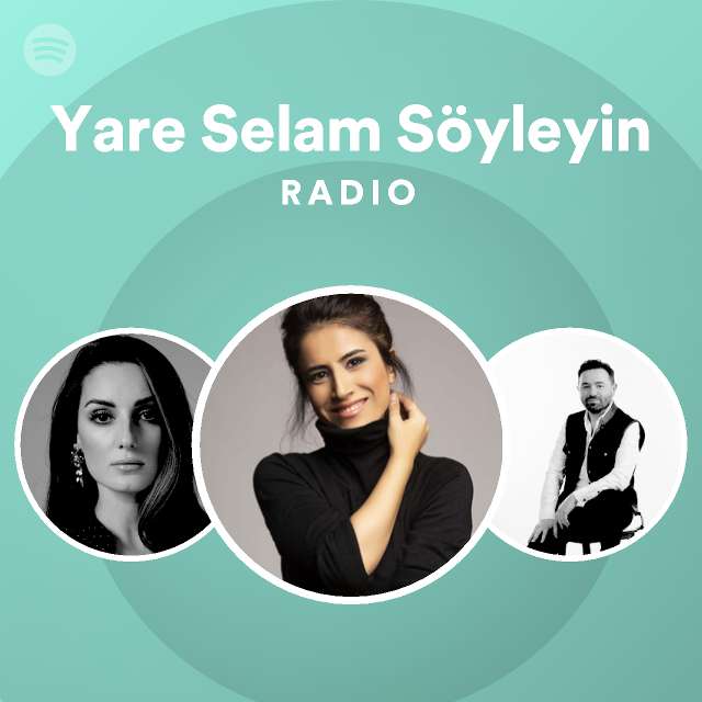 Yare Selam Söyleyin Radio - playlist by Spotify | Spotify