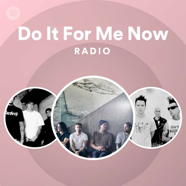Do It For Me Now Radio - playlist by Spotify | Spotify